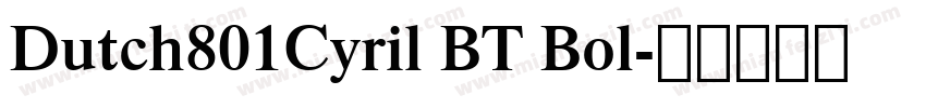 Dutch801Cyril BT Bol字体转换